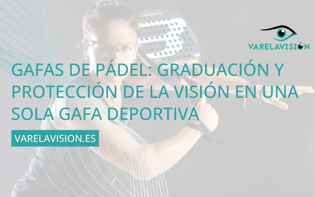 Gafas de pádel: graduación y protección de la visión en una sola gafa deportiva